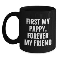 Load image into Gallery viewer, Funny Pappy Gifts for Men - First My Pappy, Forever My Friend - Personalized Black Coffee Mugs for Graduation - Gifts from Men to Pappy - Main