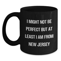 Load image into Gallery viewer, Funny New Jersey Gifts from Men to Friends - I Might Not Be Perfect Black Coffee Mug for Graduation Day - Main