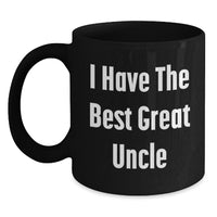 Load image into Gallery viewer, Funny Uncle Gifts for Men, I Have The Best Great Uncle Quote Black Coffee Mug, Graduation Unique Gifts from Family, Friends, or Coworkers - Main
