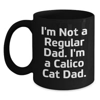 Load image into Gallery viewer, Calico Cat Dad Gifts from Men to Friends - Funny Quote Black Coffee Mug - Unique Christmas Memorable Presents for Women and Family - Main
