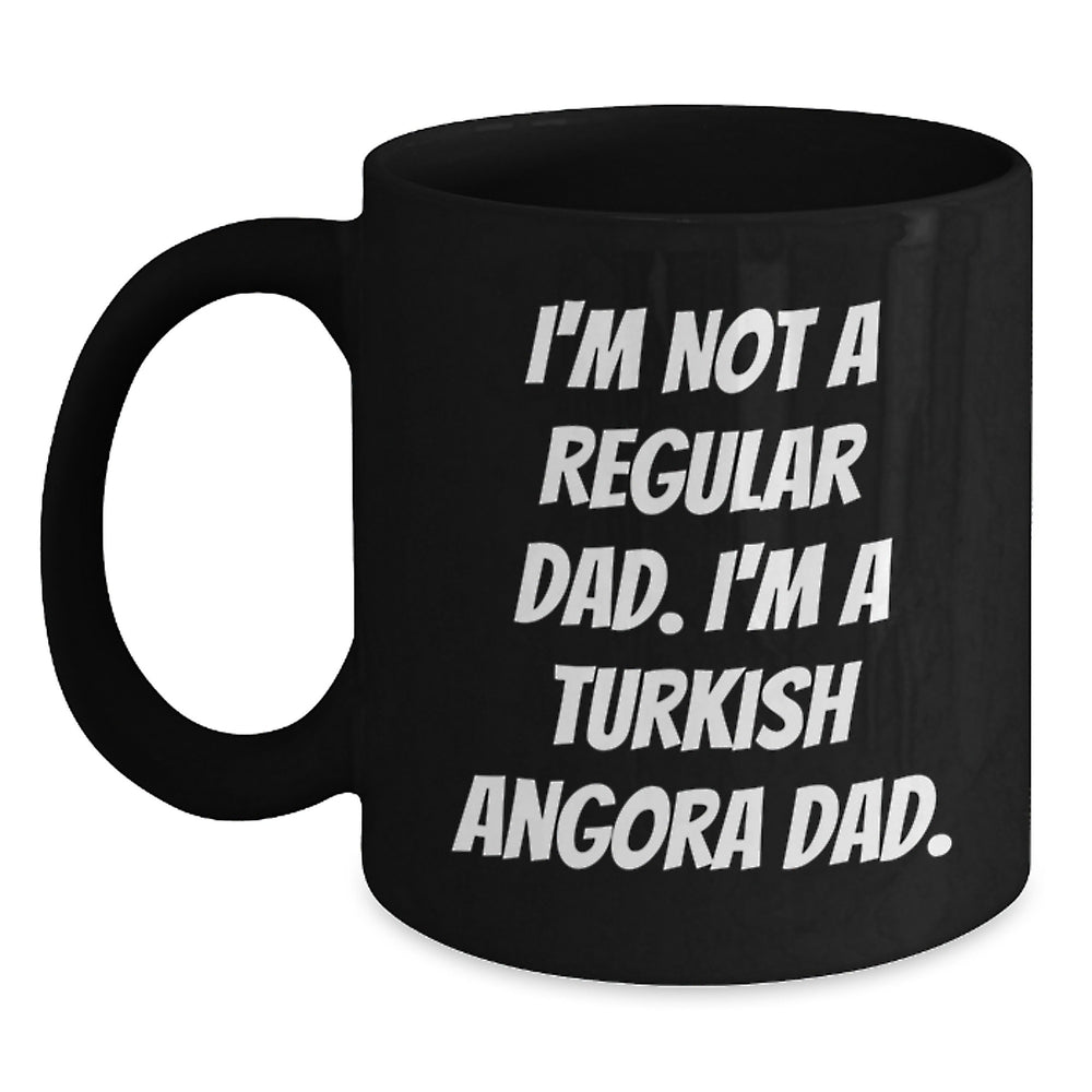 Funny Turkish Angora Cat Gifts from Dad Christmas Unique Mugs, I'm Not A Regular Dad, Turkish Angora Dad Black Coffee Mug - Main
