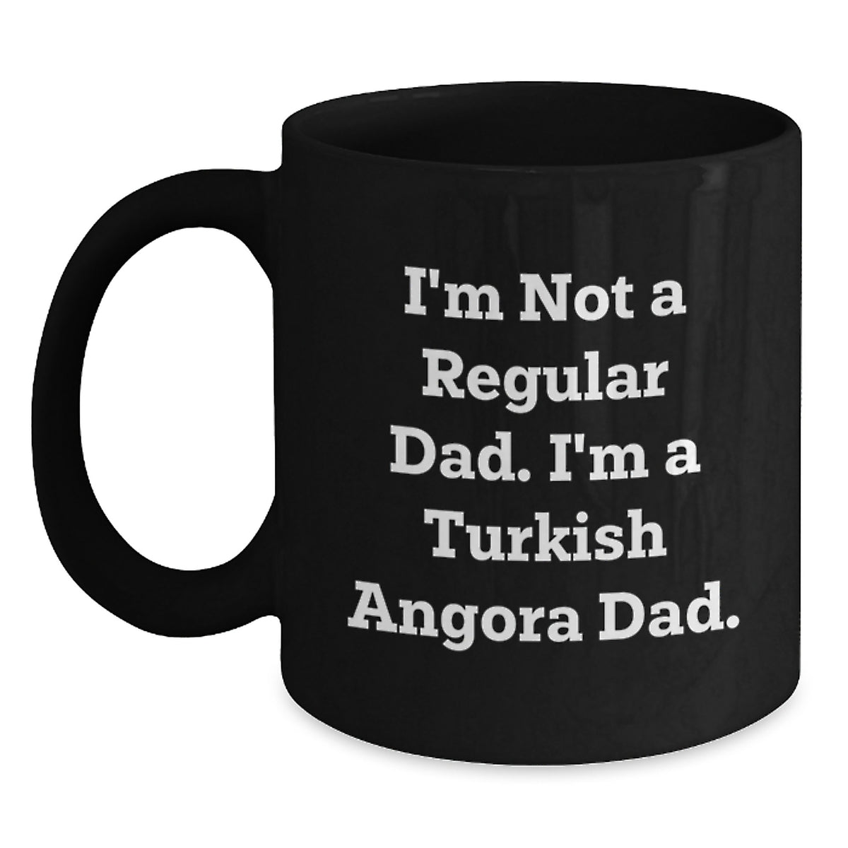 Funny Turkish Angora Cat Dad Gifts - 'I'm Not A Regular Dad. I'm A Turkish Angora Dad.' Black Coffee Mug for Men, Friends, Family, and Turkish Angora Cat Lovers - Main
