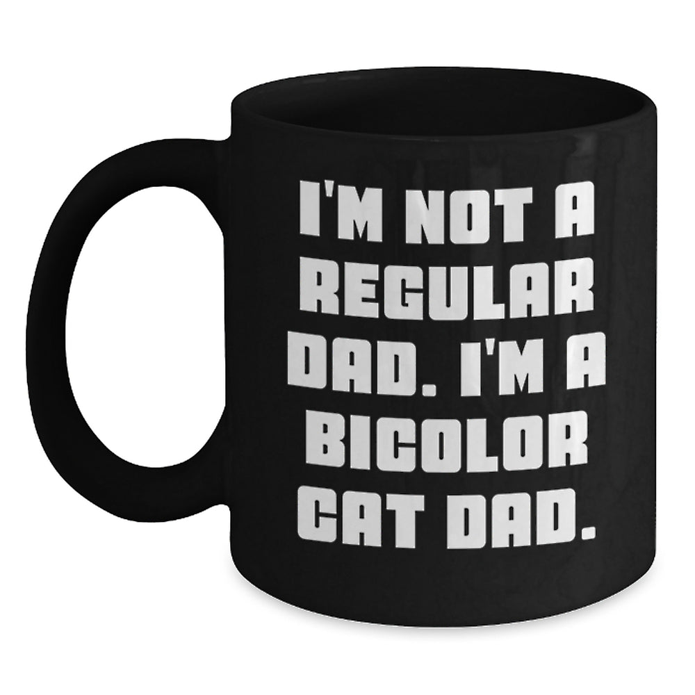 Funny Bicolor Cat Gifts for Dad Black Coffee Mugs, Gifts from Men for Friends, Christmas Unique Bicolor Cat Lover Mugs, 'I'm Not A Regular Dad. I'm A Bicolor Cat Dad.' Funny Cat Dad Quote Mugs - Main
