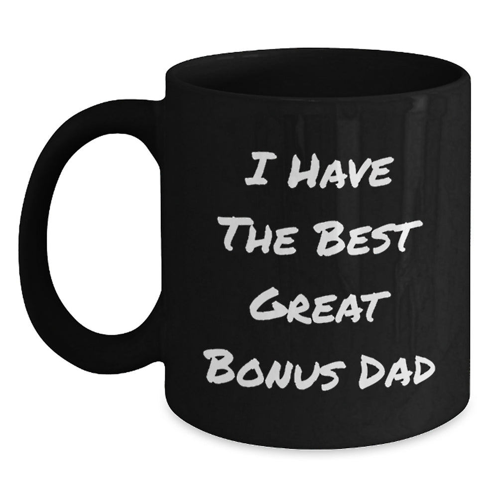Funny Bonus Dad Gifts from Men to Bonus Dad - Black Coffee Mug - I Have The Best Great Bonus Dad - Main