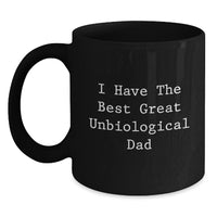 Load image into Gallery viewer, Funny Unbiological Dad Gifts from Men to Unbiological Dad on Christmas Unique Gifts, Great Unbiological Dad, Black Coffee Mug for Unbiological Dad, Funny Unbiological Dad Quote Mug - Main
