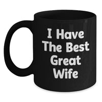 Load image into Gallery viewer, Funny Wife Gifts from Men - &#39;I Have The Best Great Wife&#39; Funny Black Coffee Mug for Birthday - Main
