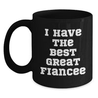 Load image into Gallery viewer, Funny Fiancee Gifts, I Have The Best Great Fiancee Black Coffee Mug for Birthday, Unique Gifts from Friends to Fiancee - Main
