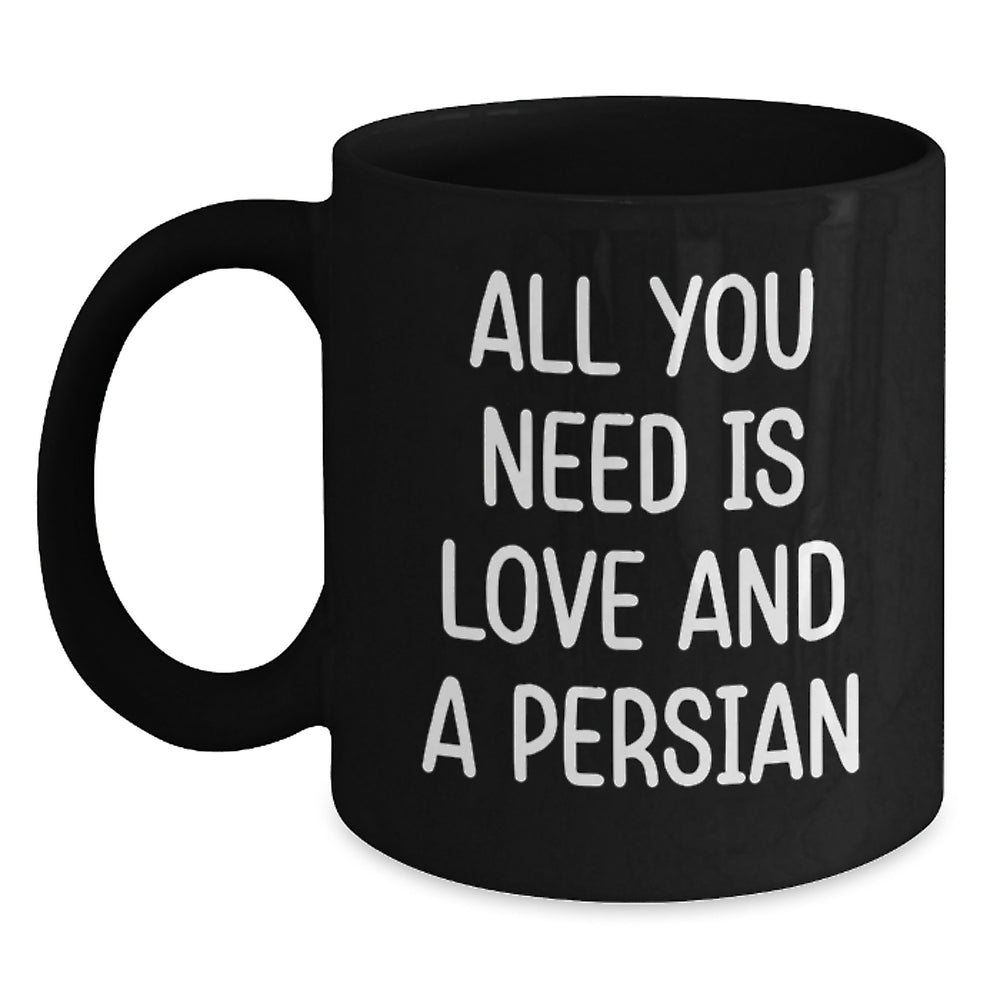 Funny Persian Cat Lover Gifts from Family or Friends for Graduation - All You Need Is Love And A Persian Quote Black Coffee Mug - Main