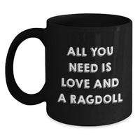Load image into Gallery viewer, Ragdoll Cat Lovers Gifts from Friends for Graduation, All You Need Is Love And A Ragdoll Black Coffee Mug, Funny Inspirational Quote - Main
