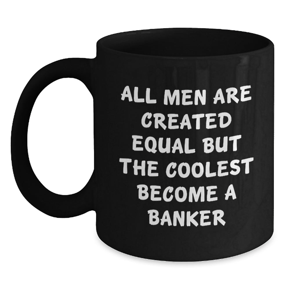 Funny Banker Gifts from Men, Unique Black Coffee Mugs for Banker Friends, Inspirational Graduation Gifts for Him - Main