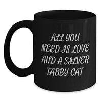 Load image into Gallery viewer, Silver Tabby Cat Gifts from Friends for Graduation, All You Need Is Love And A Silver Tabby Cat Quote Black Coffee Mug, Gifts for Men, Women, Family - Main
