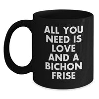 Load image into Gallery viewer, Funny Bichon Frise Dog Gifts for Men Women Friends Coworkers Family - All You Need Is Love Black Coffee Mug Christmas - Main
