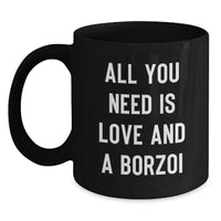 Load image into Gallery viewer, Funny Borzoi Dog Lover Gifts from Friends and Family, Christmas Unique Mugs, &#39;All You Need Is Love And A Borzoi&#39; Quote on Black Coffee Mugs - Main
