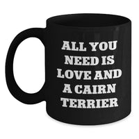 Load image into Gallery viewer, Cairn Terrier Dog Lover Funny Gift for Friends Family Black Christmas Coffee Mug All You Need Is Love And A Cairn Terrier - Main
