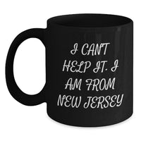 Load image into Gallery viewer, New Jersey Funny Quote Black Coffee Mugs, Gifts from Friends for New Jersey Graduation, I Can&#39;t Help It. I Am From New Jersey - Main
