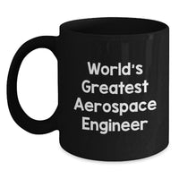 Load image into Gallery viewer, World&#39;s Greatest Aerospace Engineer Funny Quotes Black Coffee Mug for Graduation Gifts from Friends to Aerospace Engineers - Main
