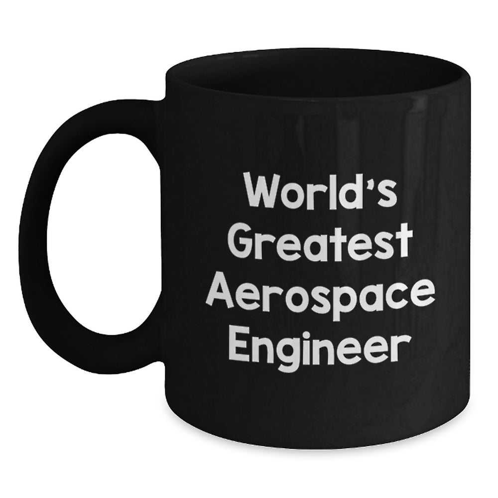 World's Greatest Aerospace Engineer Funny Quotes Black Coffee Mug for Graduation Gifts from Friends to Aerospace Engineers - Main