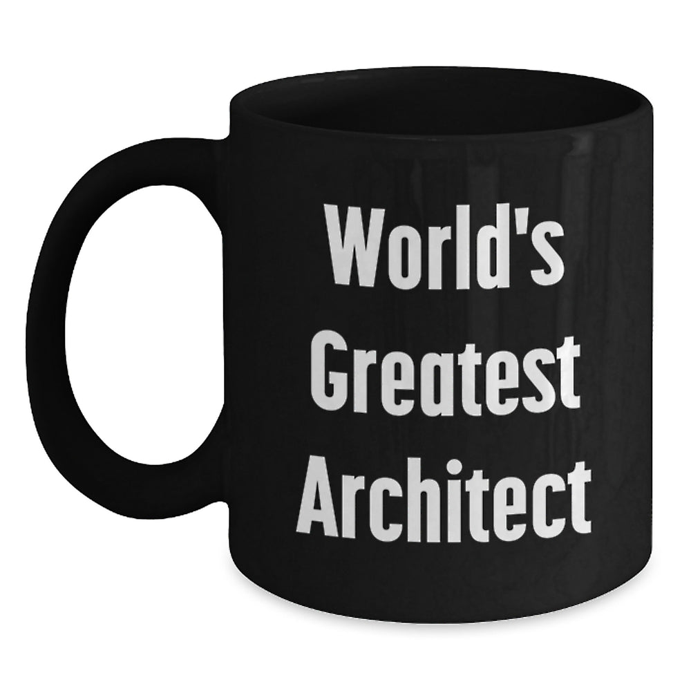 Gifts from Friends to Architect Men, Inspirational World's Greatest Architect Quote on Black Coffee Mug, Unique Christmas Unique Gifts - Main