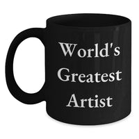 Load image into Gallery viewer, Inspirational Artist Gifts from Friends, Funny World&#39;s Greatest Artist Quote on Black Coffee Mug, Perfect Birthday Unique Gifts for Artist - Main
