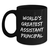 Load image into Gallery viewer, Funny &#39;World&#39;s Greatest Assistant Principal&#39; Black Coffee Mug for Graduation Gifts from Friends to Assistant Principal - Main
