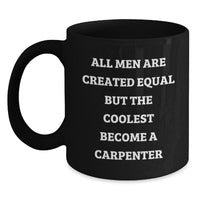 Load image into Gallery viewer, Carpenter Humor Black Coffee Mug, Funny Inspirational Gifts for Men from Friends, Unique Birthday Unique Gifts for Him - Main
