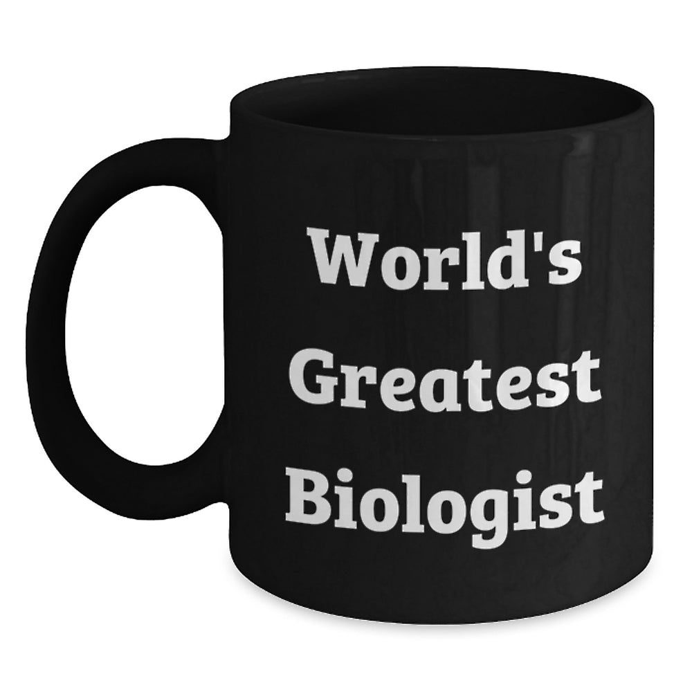 Witty Biologist Gifts - 'World's Greatest Biologist' Funny Quote Black Coffee Mug, Perfect for Graduation, Gifts from Family, Friends, or Coworkers - Main