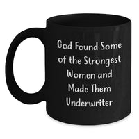 Load image into Gallery viewer, Funny Underwriter Gifts, God&#39;s Strongest Women Made Them Underwriters, Black Coffee Mugs for Graduation, Gifts from Family, Friends, or Coworkers for Underwriter - Main
