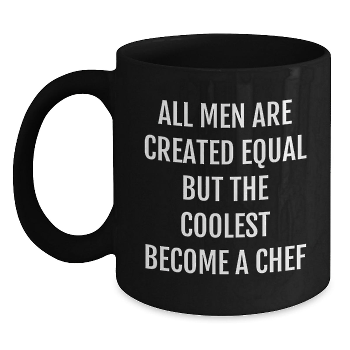 Funny Chef Black Coffee Mug, Inspirational Quote Gifts for Men, Graduation Unique Gifts from Friends, 'All Men Are Created Equal But The Coolest Become A Chef' - Main