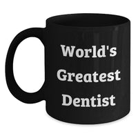 Load image into Gallery viewer, Funny Dentist Gifts from Friends, World&#39;s Greatest Dentist Coffee Mug for Birthday, Black Ceramic Mug with Quote - Main
