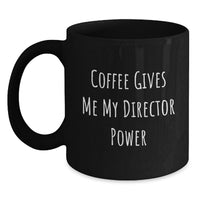 Load image into Gallery viewer, Funny Director Gifts - 'Coffee Gives Me My Director Power' Black Coffee Mug, Great for Men, Women, Coworkers, Family, Unique Christmas Unique Gifts - Main