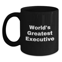 Load image into Gallery viewer, Funny Executive Gifts from Friends - &#39;World&#39;s Greatest Executive&#39; Quote on Black Coffee Mug for Birthday, Black Ceramic Mug, 11oz or 15oz, Microwave and Dishwasher Safe - Main
