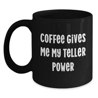 Load image into Gallery viewer, Funny Teller Christmas Unique Gifts Gifts from Men and Women for Teller, Black Coffee Mug, Coffee Gives Me My Teller Power - Main