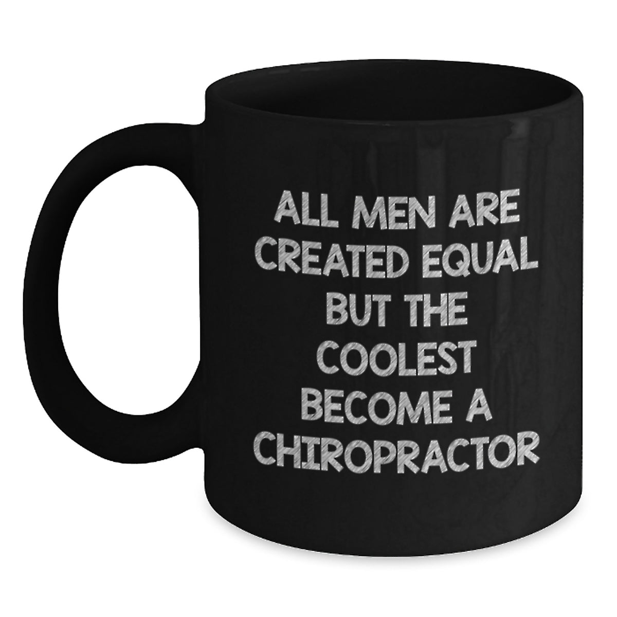 Funny Chiropractor Gifts for Men - Black Coffee Mug with Inspirational Quote 'All Men Are Created Equal' - Main