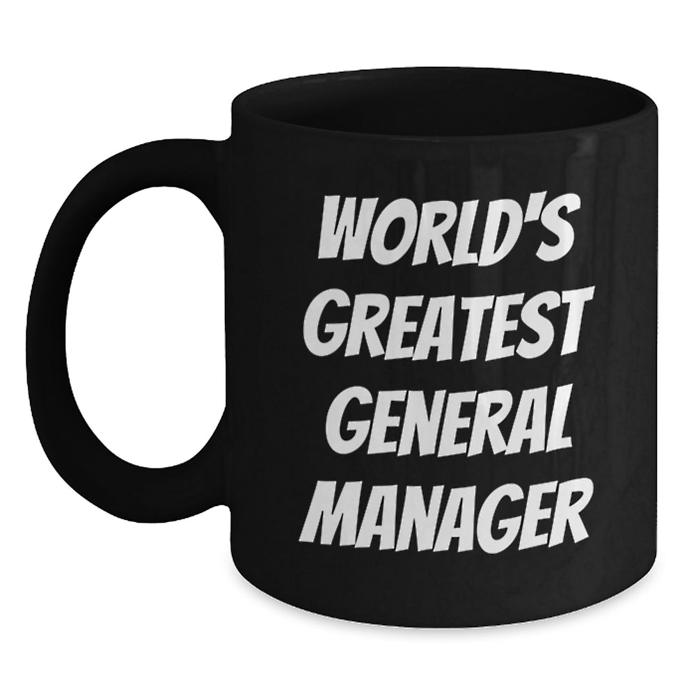 Funny World's Greatest General Manager Gifts, Black Coffee Mug for Birthday, 'You're the General' Quote, Microwave and Dishwasher Safe, Gifts from Friends for General Manager - Main