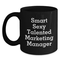 Load image into Gallery viewer, Smart Sexy Talented Marketing Manager Gifts from Friends, Black Ceramic Coffee Mug for Marketing Manager Graduation Unique Gifts - Main