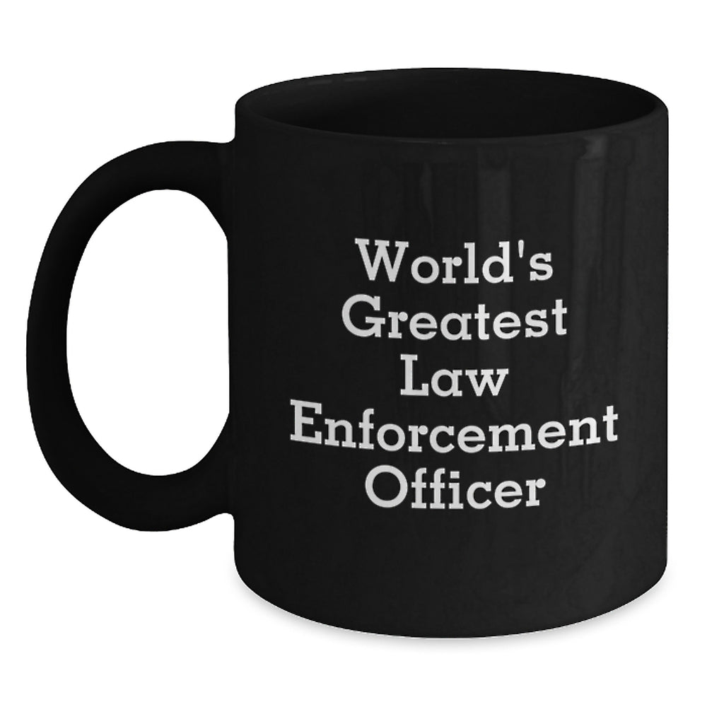 World's Greatest Law Enforcement Officer Funny Black Coffee Mug, Gifts from Friends to Law Enforcement Officer, Birthday Unique Gifts - Main