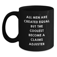 Load image into Gallery viewer, Funny Claims Adjuster Gifts from Men - All Men Are Created Equal But The Coolest Become A Claims Adjuster Black Coffee Mug for Graduation - Main
