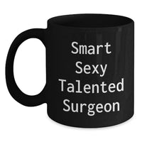 Load image into Gallery viewer, Funny Gifts from Family to Smart Sexy Talented Surgeon, Black Coffee Mug for Surgeon Lover, Christmas Unique Presents - Main