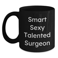 Load image into Gallery viewer, Smart Sexy Talented Surgeon Gifts from Friends to Family - Funny Christmas Unique Mugs for Surgeons - Main