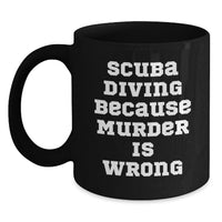 Load image into Gallery viewer, Gifts from Friends for Scuba Diving Enthusiasts, Funny Scuba Diving Quote Black Coffee Mug, Perfect Graduation Unique Gifts for Men, Women, or Coworkers - Main