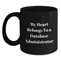Load image into Gallery viewer, Funny Gifts for Database Administrator, Christmas Unique Mug, 'My Heart Belongs To A Database Administrator', Black Coffee Mug Gifts from Friends - Main