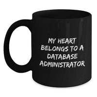 Load image into Gallery viewer, Funny Database Administrator Gifts - 'My Heart Belongs To A Database Administrator' Black Coffee Mug for Him - Unique Christmas Unique Gifts from Men to Family - Main