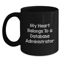 Load image into Gallery viewer, Funny Database Administrator Gifts from Friends for Men, Unique Black Coffee Mug My Heart Belongs To A Database Administrator Christmas Unique Gifts - Main