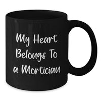 Load image into Gallery viewer, Mortician Inspired Black Coffee Mug, Funny Gifts from Friends for the Love of a Mortician, Unique Valentine's Presents - Additional