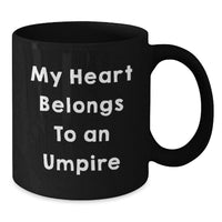Load image into Gallery viewer, Funny Gifts from Friends to Umpire Lovers, Graduation Unique Umpire Black Coffee Mugs, My Heart Belongs To An Umpire - Additional