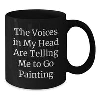Load image into Gallery viewer, Funny Painting Quotes Gifts for Men from Friends Birthday Unique Black Coffee Mugs - The Voices In My Head Are Telling Me To Go Painting - Additional