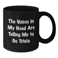 Load image into Gallery viewer, Funny Trivia Gifts for Trivia Lovers, Black Coffee Mug, The Voices In My Head Are Telling Me To Go Trivia, Birthday Unique Mug - Additional