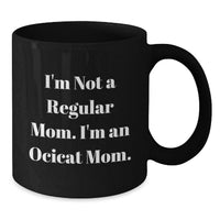 Load image into Gallery viewer, Funny Ocicat Gifts for Mom from Daughter, Unique Black Coffee Mugs for Christmas, I'm Not A Regular Mom I'm An Ocicat Mom - Additional