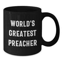 Load image into Gallery viewer, Funny Preacher Gifts from Friends, World&#39;s Greatest Preacher Quote on Black Coffee Mug for Graduation Unique Gifts - Additional
