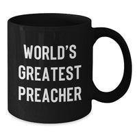 Load image into Gallery viewer, Funny World&#39;s Greatest Preacher Preacher Gifts from Men for Preacher Graduation Unique Black Coffee Mug - Additional
